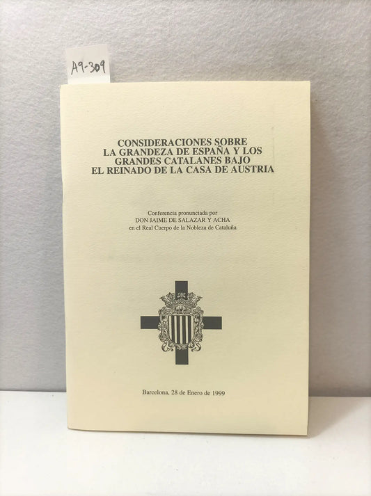 Consideraciones sobre la grandeza de España y los grandes catalanes bajo el reinado de la Casa de Austria.