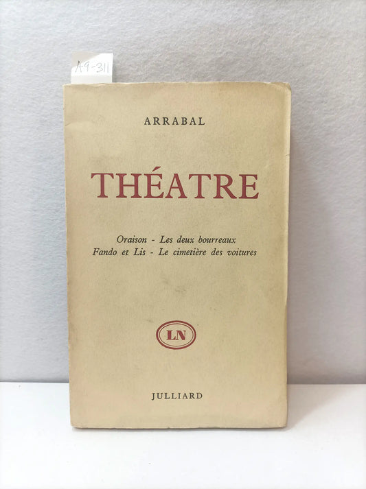 Théatre. (Oraison - Les deux bourreaux - Fanfo et Lis - Le cimitiére des voitures).