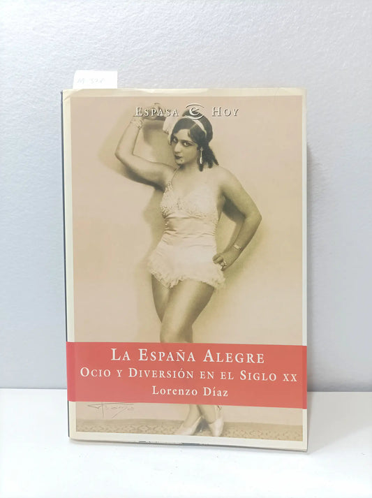 La España alegre. Ocio y diversión en el siglo XX.