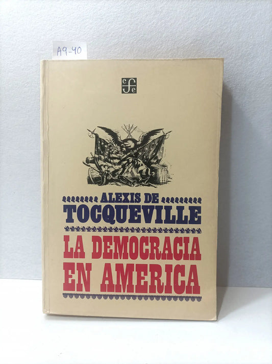 La democracia en América. Prefacio, notas y bibliografía de J. P. Mayer.