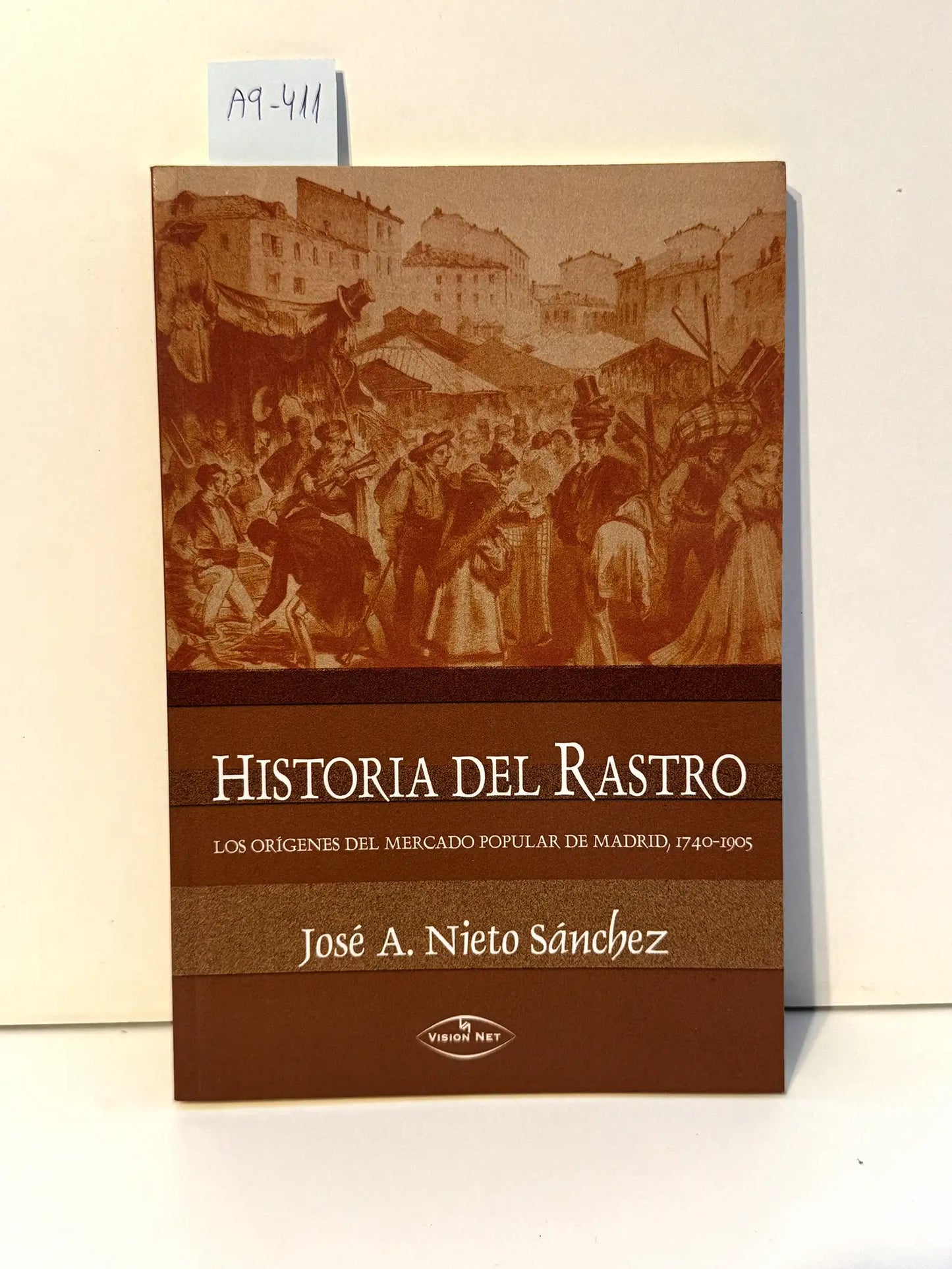 Historia del Rastro. Los orígenes del mercado popular de Madrid, 1740-1905.
