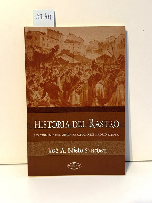 Historia del Rastro. Los orígenes del mercado popular de Madrid, 1740-1905.