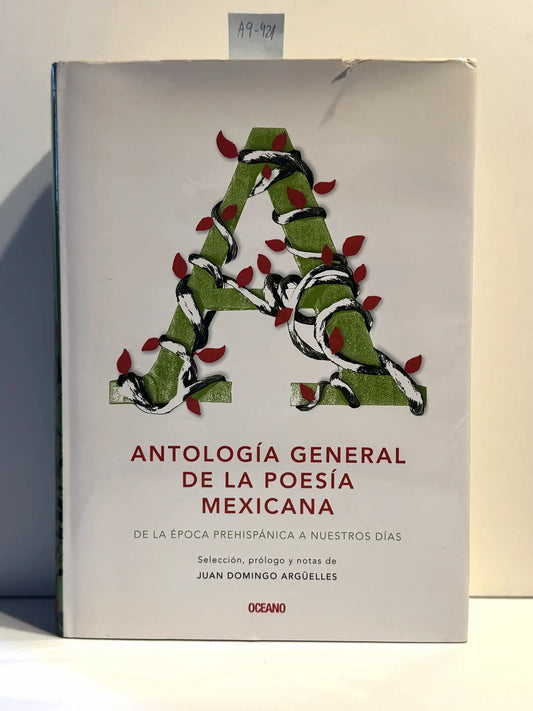 Antología General de la Poesía Mexicana, de la época prehispánica a nuestros días.