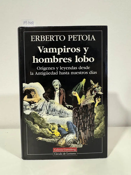 Vampiros y hombres lobo. Orígenes y leyendas desde la Antigüedad hasta nuestros días.
