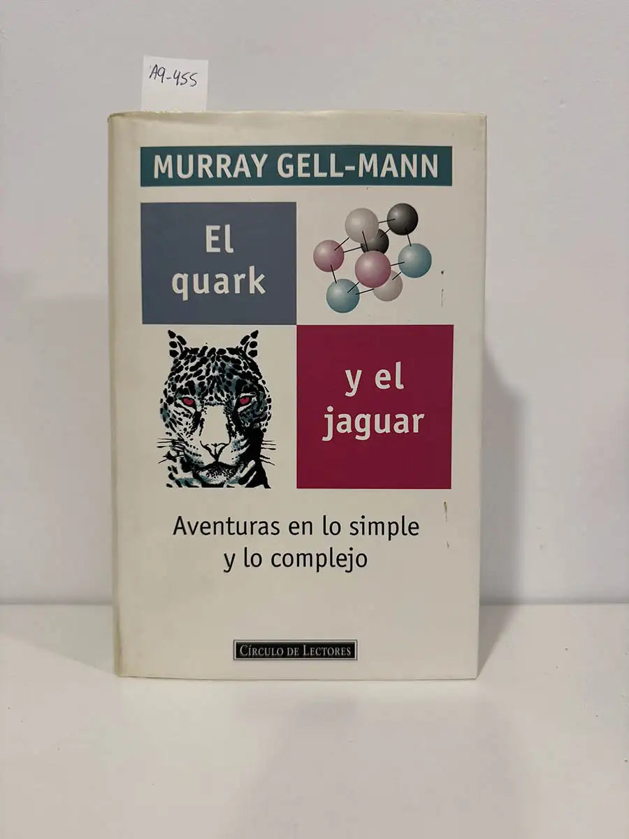 El quark y el jaguar. Aventuras en lo simple y en lo complejo.