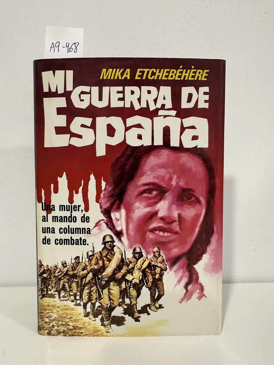 Mi guerra de España. Una mujer al mando de una columna de combate.