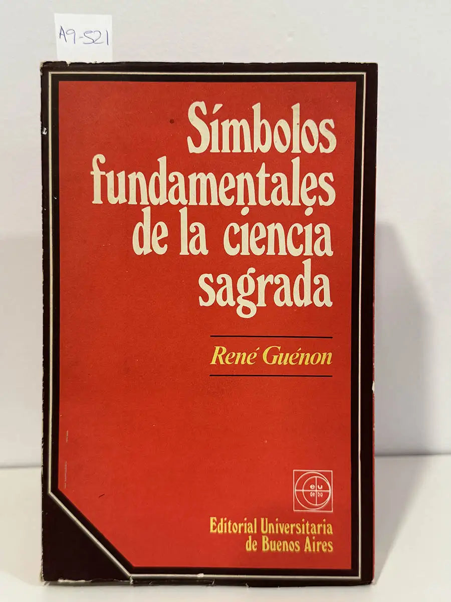 Símbolos fundamentales de la ciencia sagrada. — GUÉNON, René.