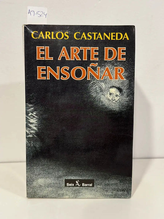 El arte de ensoñar. — CASTANEDA, Carlos.