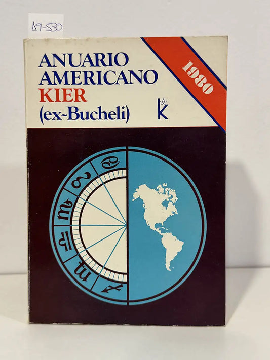 Anuario Americano Kier (ex~Bucheli) 1980. Primer digesto hispano-americano, de información astrológica, esotérica, americanista, orientalista, espiritualista, y de otras materias afines. — MOREL, Héctor V. (dir.).