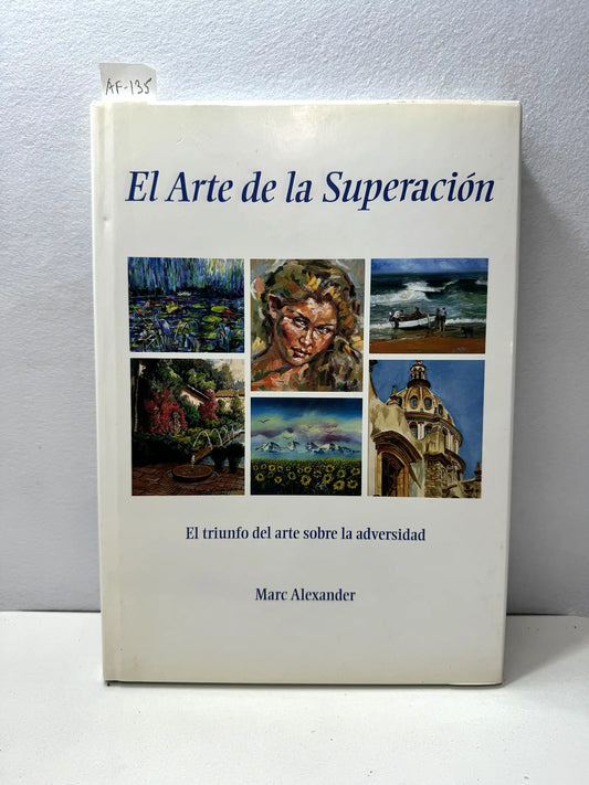 El Arte de la Superación. El triunfo del arte sobre la adversidad.