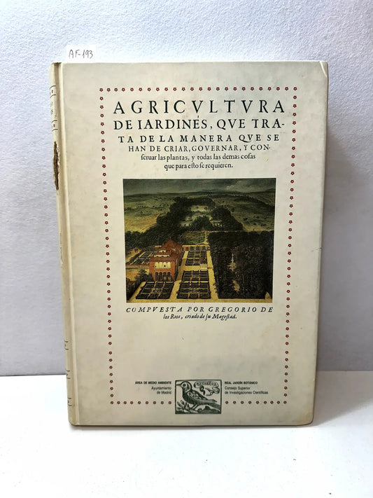 Agricultura de jardines, que trata sobre la manera que se han de criar, governar, y conferuar las plantas, y todas demás cosas que para esto se requieren.