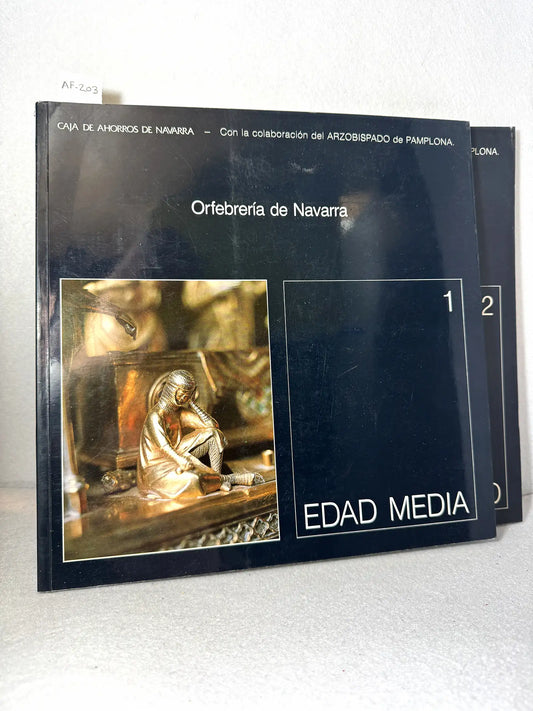 Orfebrería de Navarra (2 volúmenes): 1 -> Edad Media. 2 -> Renacimiento.