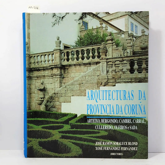 Arquitecturas da provincia da Coruña. Vol I: A comarca coruñesa: Arteixo, Bergondo, Cambre, Carral, Culleredo, Oleiros e Sada.