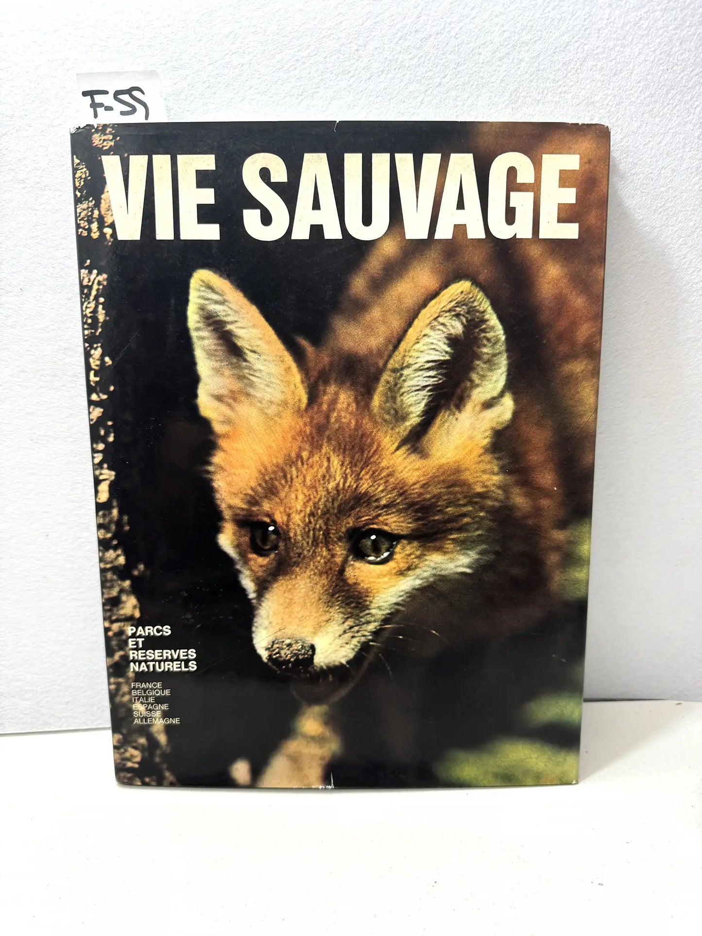 Vie sauvage. Parcs et réserves naturelles (France, Belgique, Suisse, Italie, Allemagne et Espagne).
