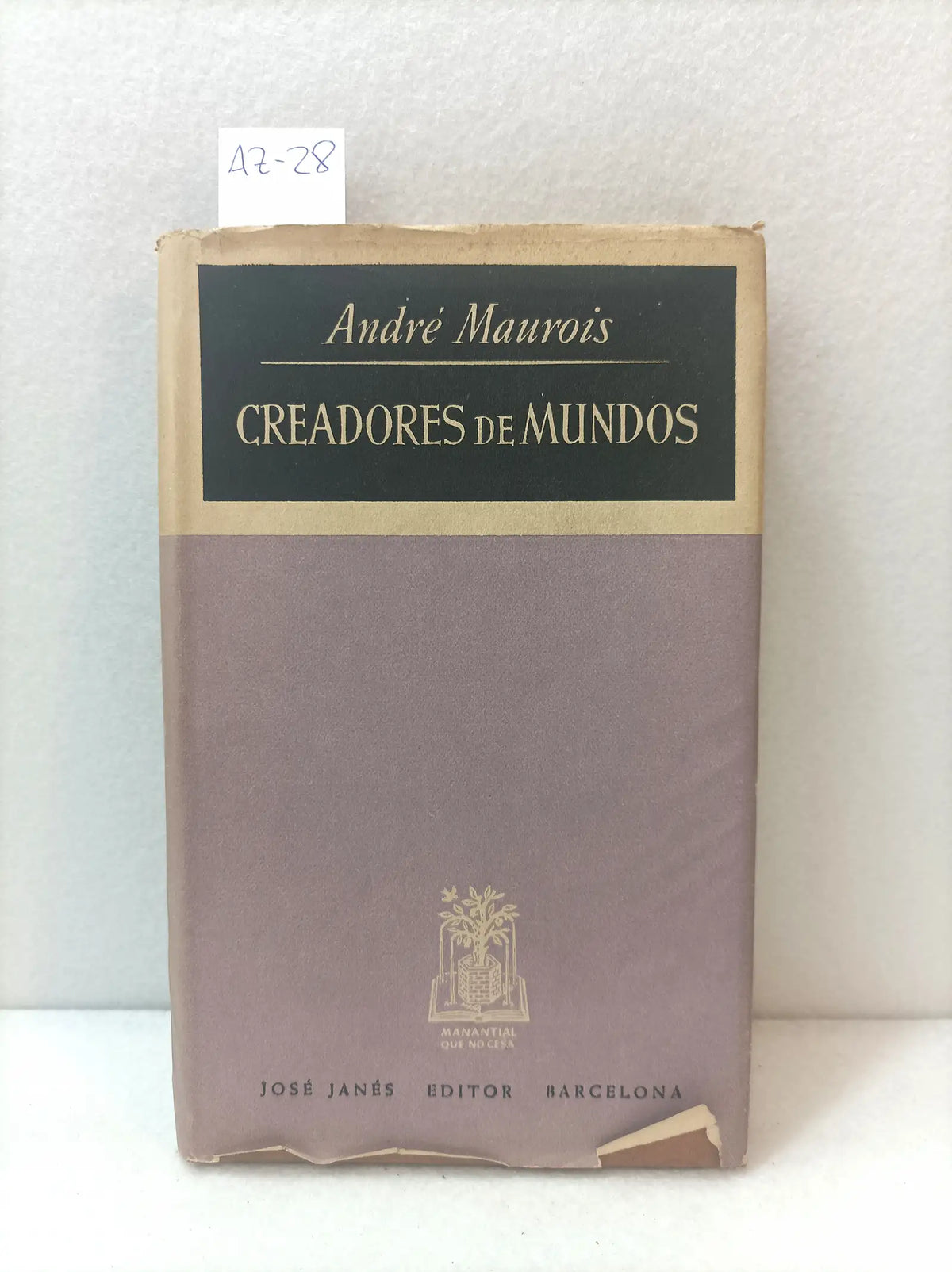 Creadores de mundos. — MAUROIS, André: