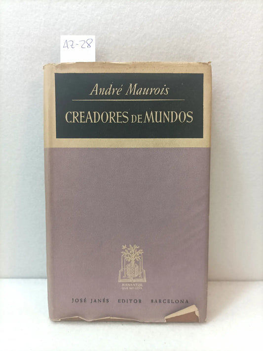 Creadores de mundos. — MAUROIS, André: