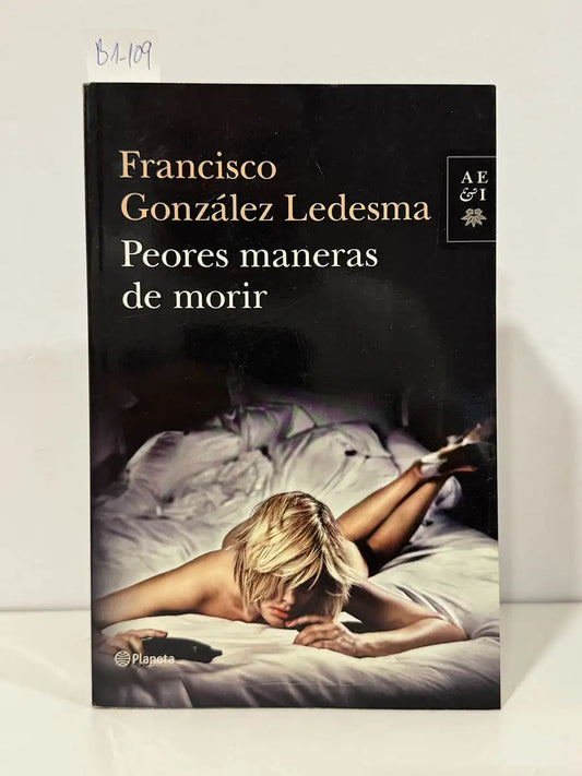 Peores maneras de morir. — GONZÁLEZ LEDESMA, Francisco.