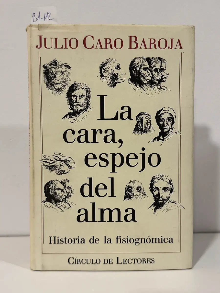 La cara, espejo del alma. — CARO BAROJA, Julio.