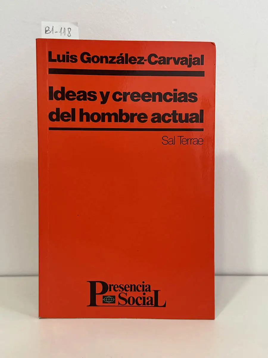 Ideas y creencias del hombre actual. — GONZÁLEZ-CARVAJAL SANTABÁRBARA, Luis.
