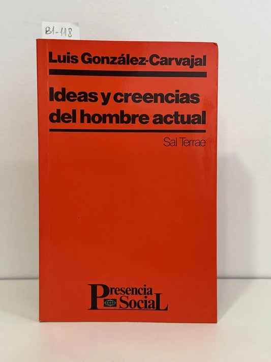 Ideas y creencias del hombre actual. — GONZÁLEZ-CARVAJAL SANTABÁRBARA, Luis.