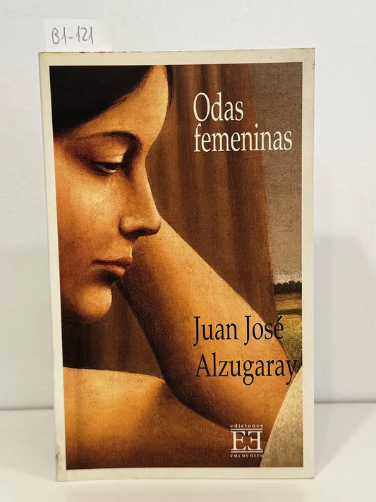 Odas femeninas. — ALZUGARAY AGUIRRE, Juan José.