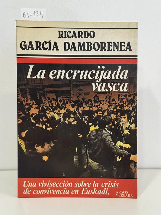 La encrucijada vasca. — GARCÍA DAMBORENEA, Ricardo.