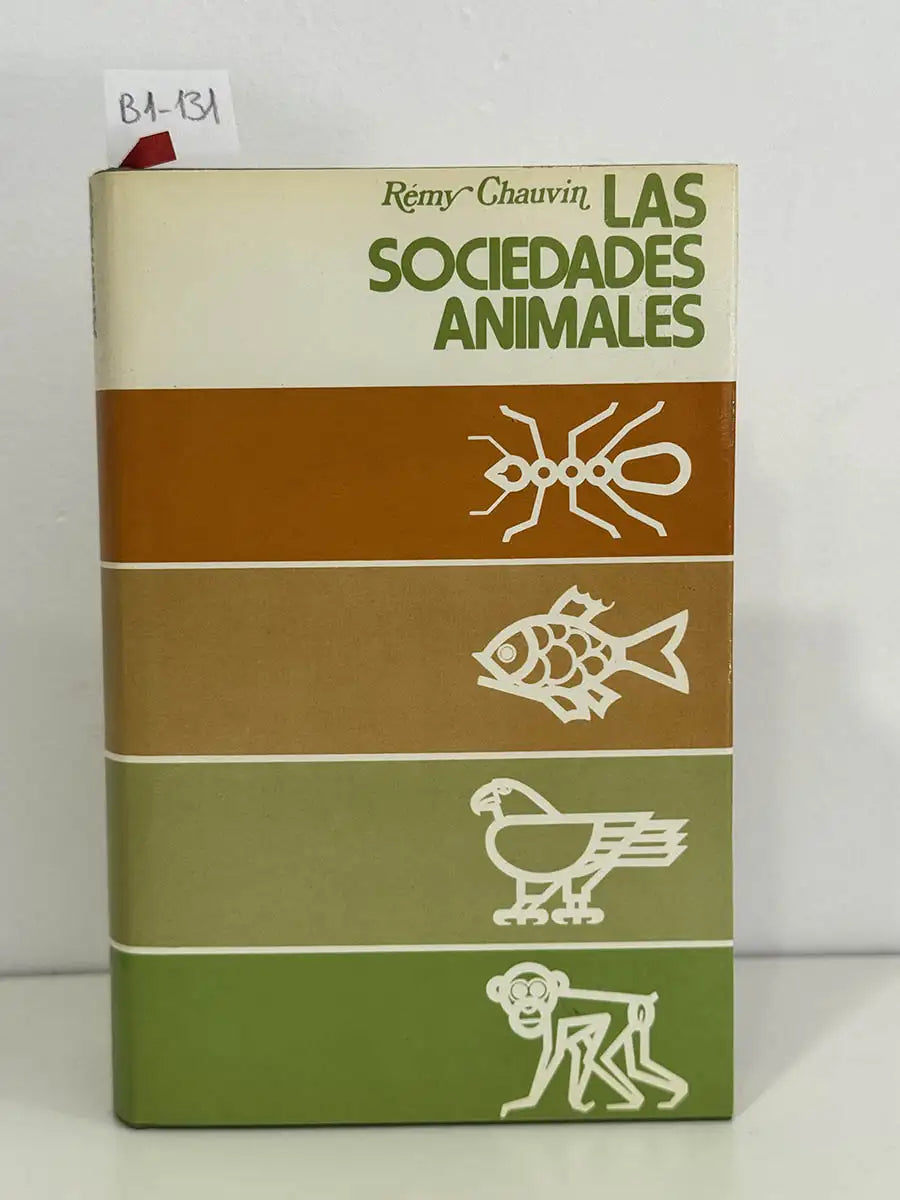 Las sociedades animales. Abejas, hormigas, peces, aves y mamíferos. — CHAUVIN, Rémy.