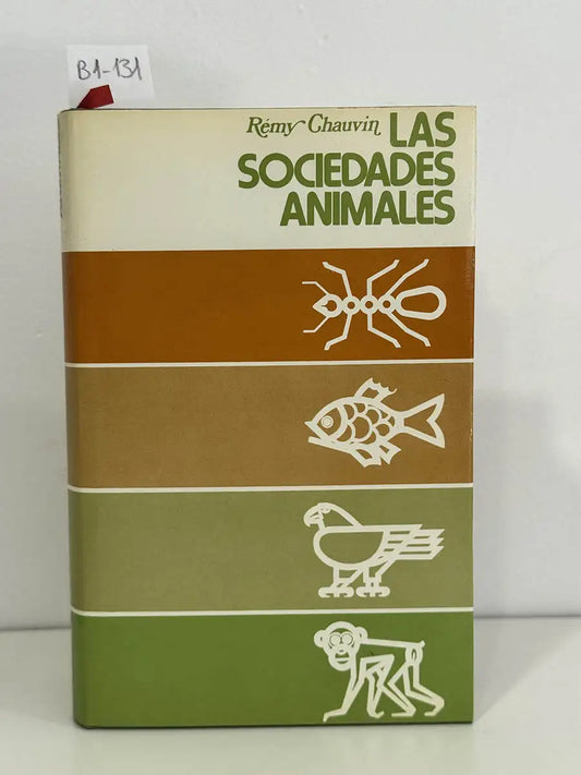 Las sociedades animales. Abejas, hormigas, peces, aves y mamíferos. — CHAUVIN, Rémy.