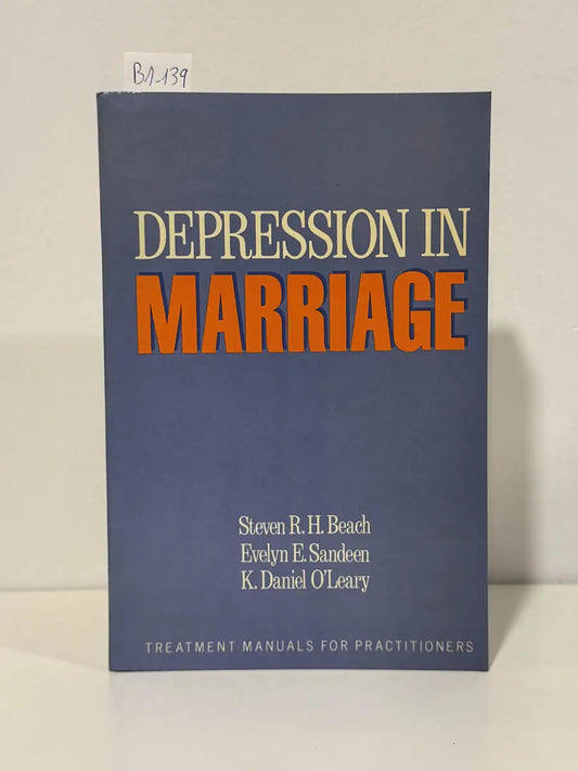 Depression in marriage. A model for etiology and treatment – Steven R. H Beach