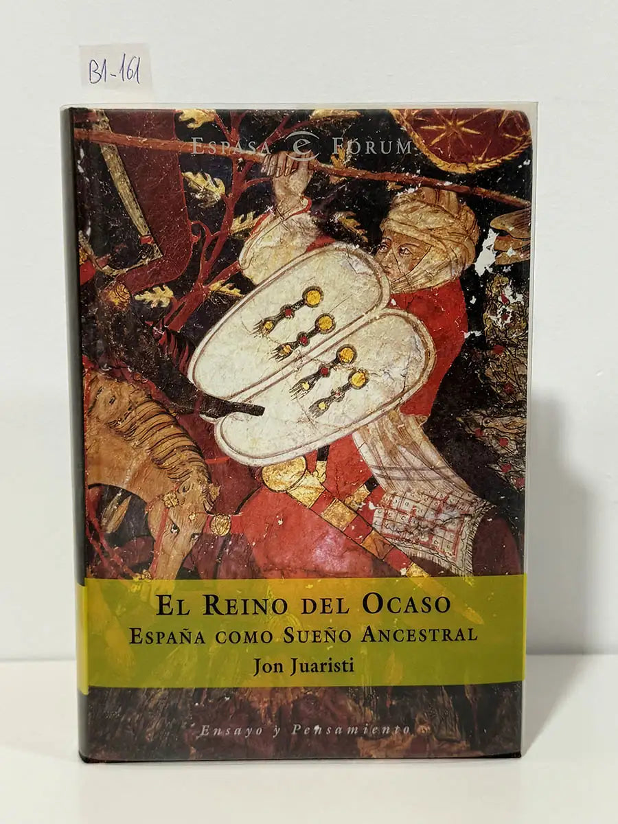 El reino del ocaso. España como sueño ancestral – Jon Juaristi