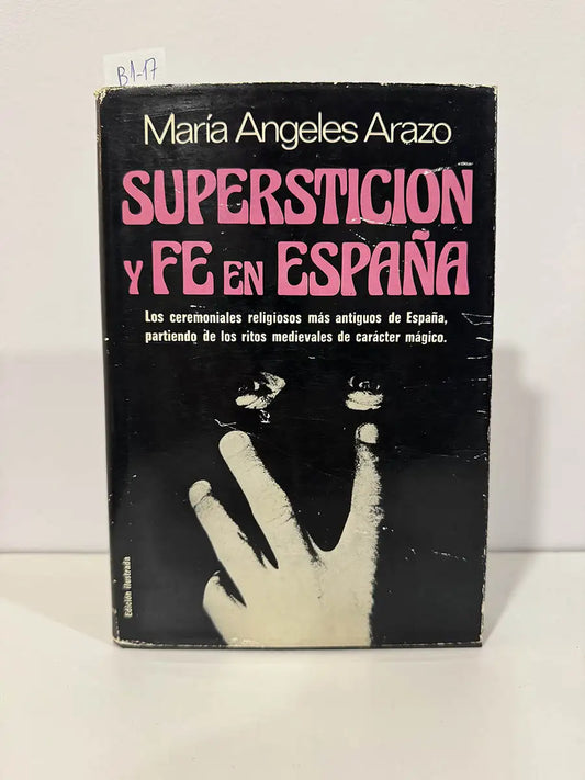 Superstición y fe en España. — ARAZO, María Ángeles.