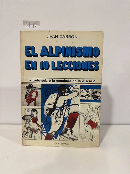 El alpinismo en 10 lecciones. — CARRON, Jean.