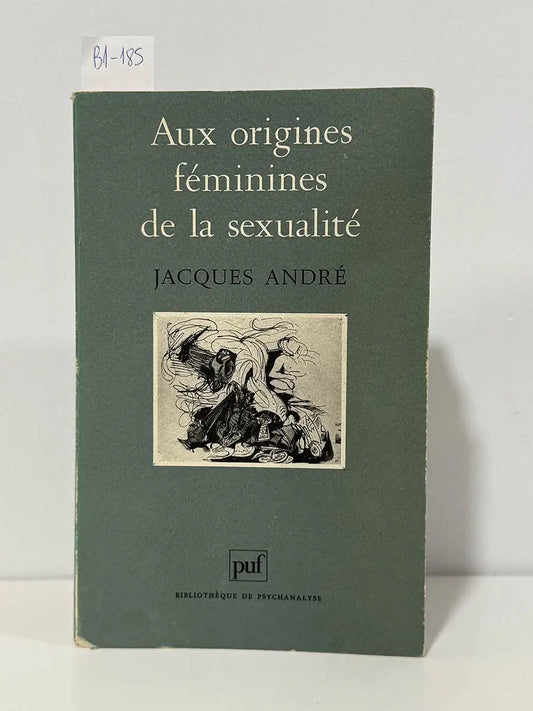 Aux origines féminines de la sexualité – Jacques Agrégé de Philosophie André