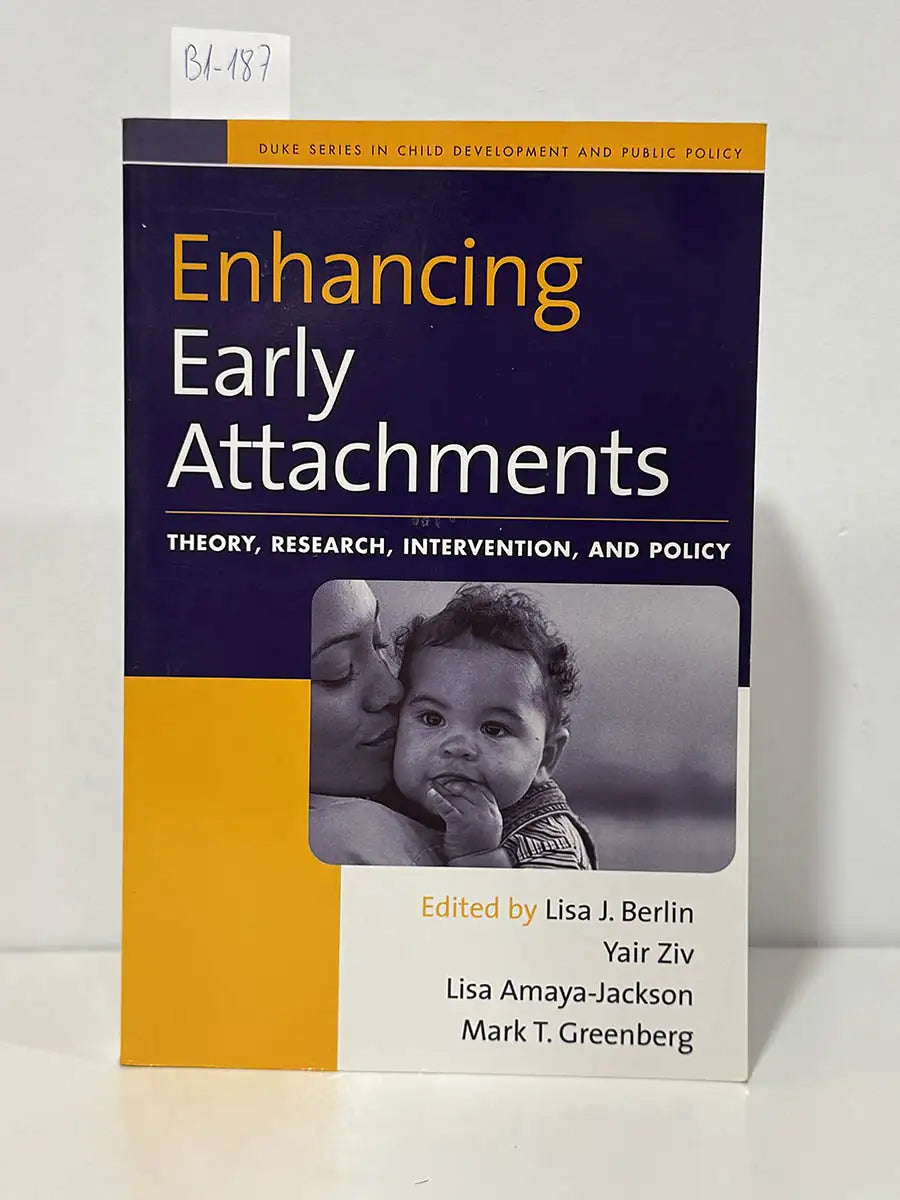Enhancing early attachments. Theory, research, intervention, and policy (duke series in child develpm and pub pol) – Mark T…