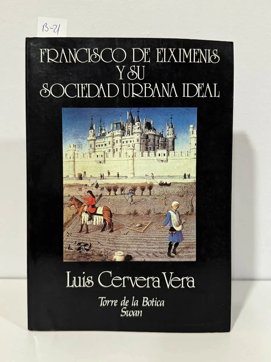 Francisco de Eiximenis y su Sociedad Urbana Ideal. — CERVERA VERA, Luis.