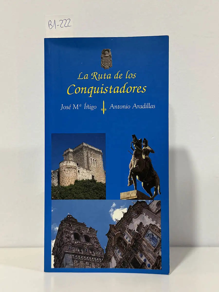La ruta de los conquistadores – Jose Maria - IINIGO, Jose Maria Iigo