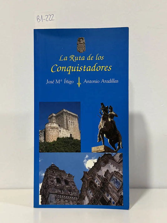 La ruta de los conquistadores – Jose Maria - IINIGO, Jose Maria Iigo