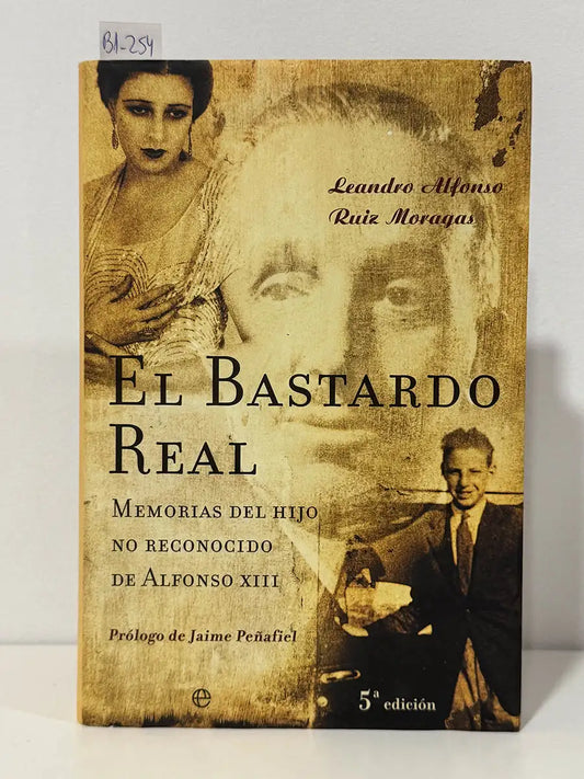 El bastardo real. Memorias del hijo no reconocido de Alfonso XIII – Leandro Alfonso