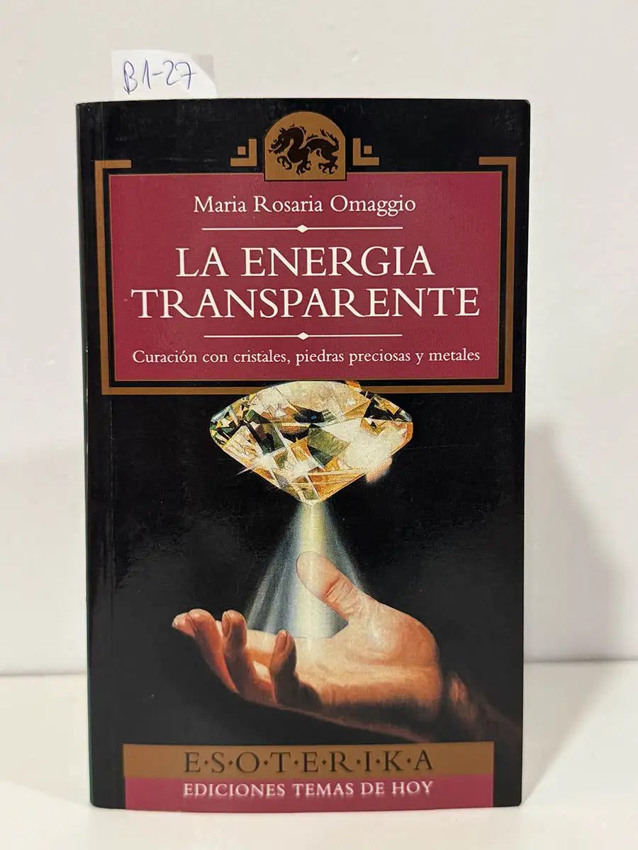 La energia transparente. Curación con cristales, piedras preciosas y metales. — OMAGGIO, María Rosaria.