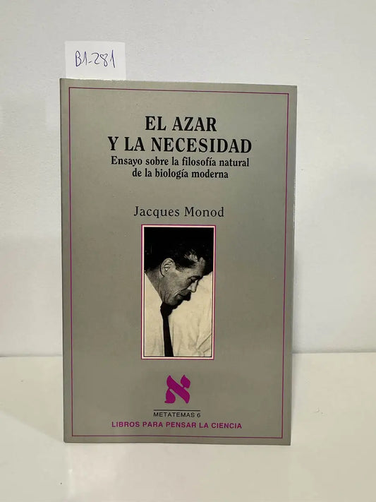 El azar y la necesidad. Ensayo sobre la filosofía natural de la biología moderna – Jacques Monod