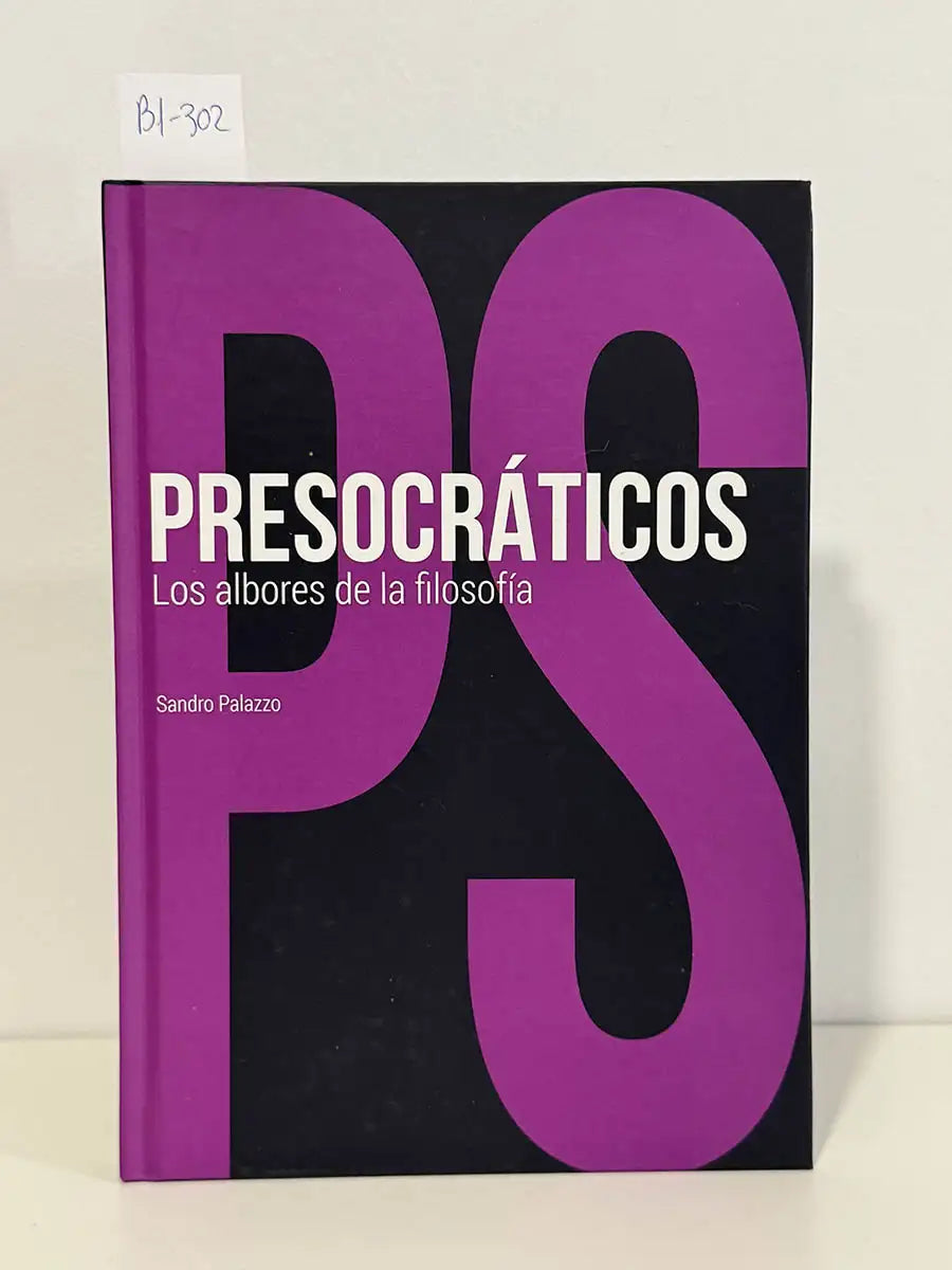 Presocráticos. Los albores de la filosofía – Sandro Palazzo
