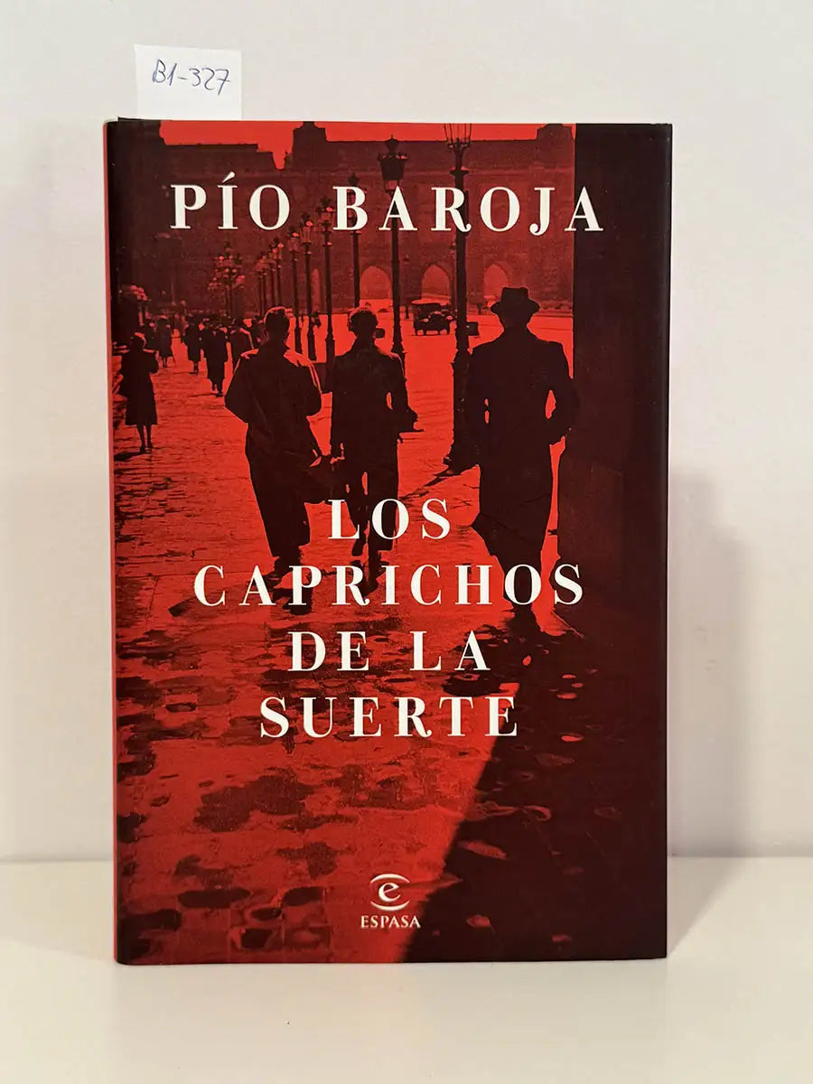 Los caprichos de la suerte – Pío - MAINER, José-Carlos - VIAMONTE LUCIENTES, Ernesto Baroja
