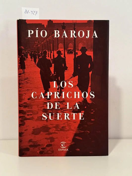 Los caprichos de la suerte – Pío - MAINER, José-Carlos - VIAMONTE LUCIENTES, Ernesto Baroja