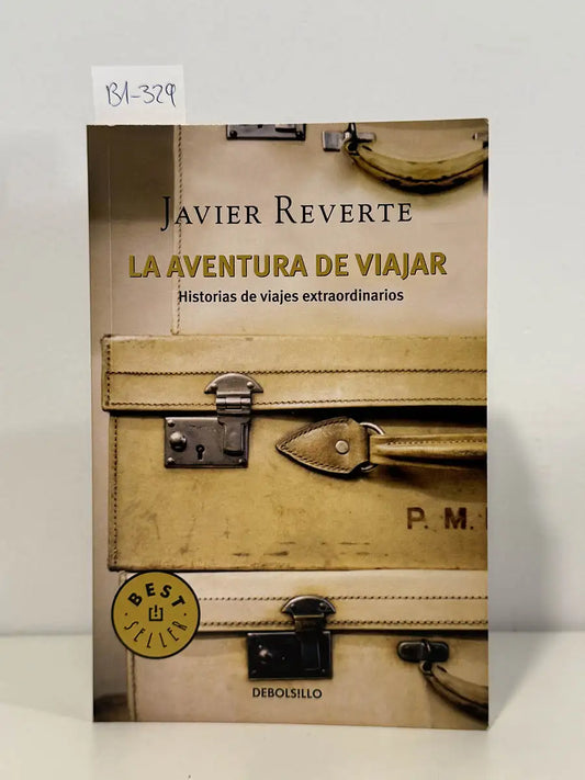 La aventura de viajar. Historias de viajes extraordinarios – Javier Reverte