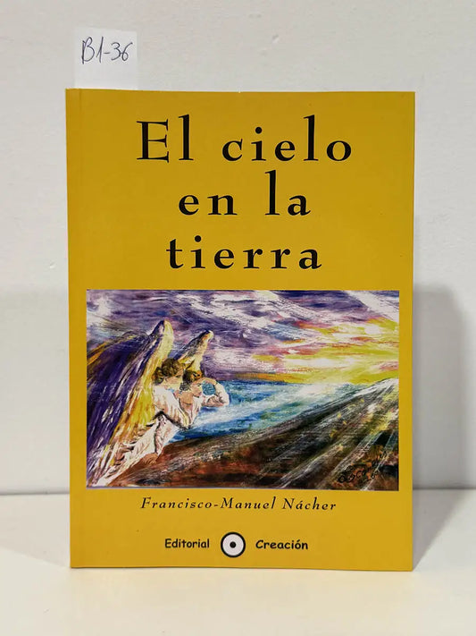El cielo en la tierra. — NÁCHER, Francisco- Manuel.