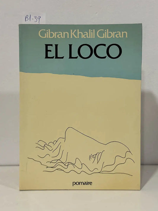 El loco. — KHALIL GIBRAN, Gibran.
