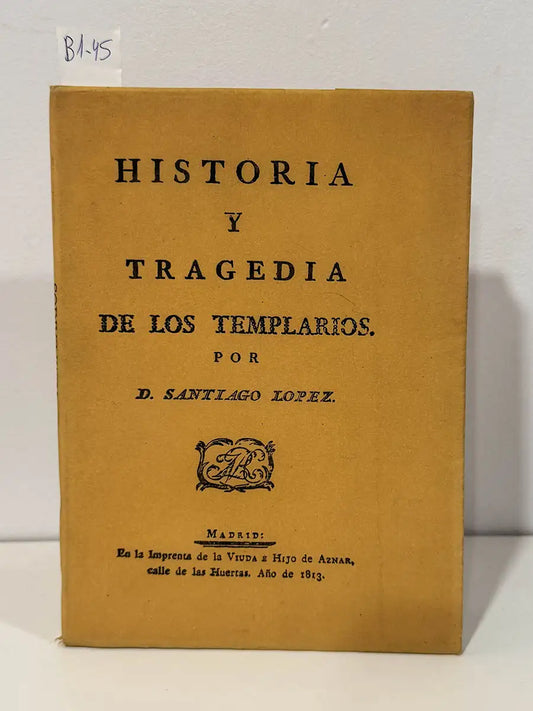 Historia y tragedia de los templarios. — LÓPEZ, Santiago.