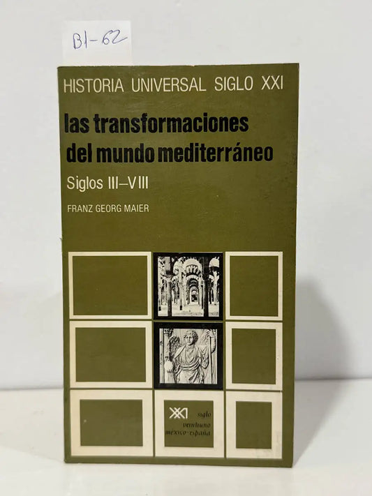 Historia universal siglo XXI. Las transformaciones del mundo Mediterraneo. Siglos iii-viii. Volumen 9. — MAIER, Franz Georg.