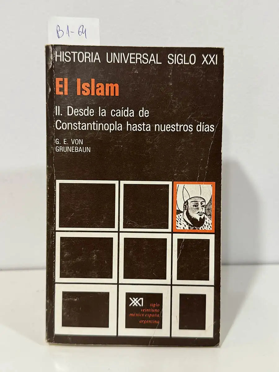 Historia universal siglo XXI. El Islam II - desde la caida de constantinopla hasta nuestros dias. Volumen 15. — GRUNEBAUM, Gustave E. von.