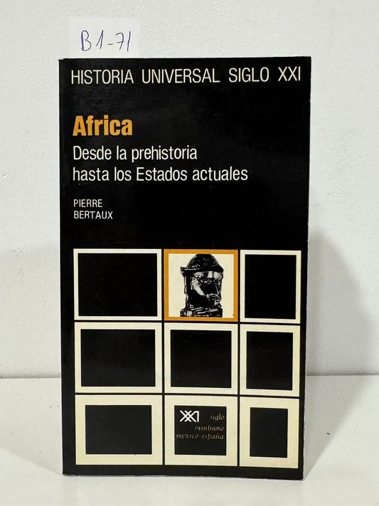Historia universal siglo XXI. Africa. Desde la prehistoria hasta los Estados Unidos. — BERTAUX, Pierre.